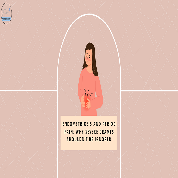 Endometriosis and Period Pain: Why Severe Cramps Shouldn’t Be Ignored