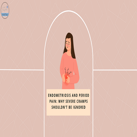 Endometriosis and Period Pain: Why Severe Cramps Shouldn’t Be Ignored